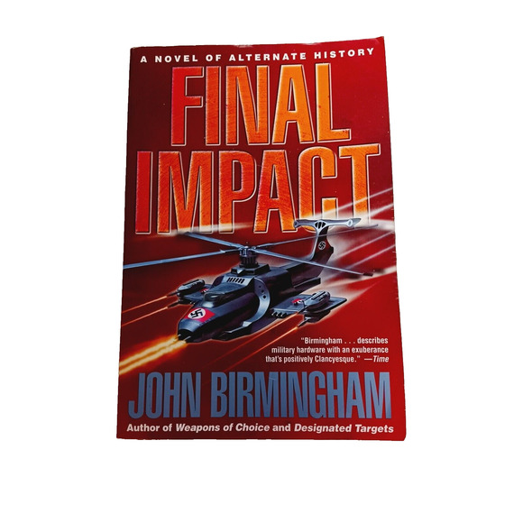 Final Impact Axis of Time Novel John Birmingham First Edition Alternate History - Picture 2 of 8
